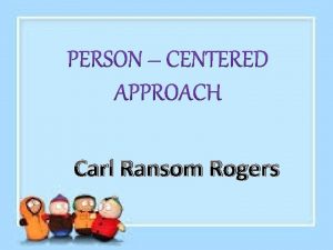 Carl Ransom Rogers Individuals have the capacity to
