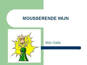 MOUSSERENDE WIJN Stijn Galle SOORTEN MOUSSERENDE WIJN l