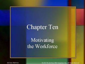 Chapter Ten Motivating the Workforce Mc GrawHillIrwin 2003