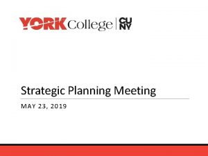 Strategic Planning Meeting MAY 23 2019 Strategic Planning