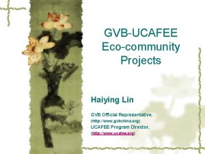 GVBUCAFEE Ecocommunity Projects Haiying Lin GVB Official Representative