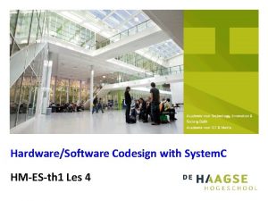 HardwareSoftware Codesign with System C HMESth 1 Les