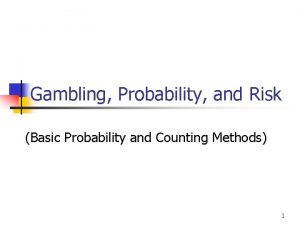 Gambling Probability and Risk Basic Probability and Counting