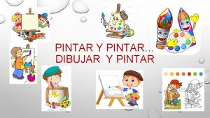 PINTAR Y PINTAR DIBUJAR Y PINTAR CONTENIDO 1