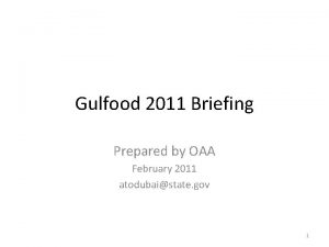 Gulfood 2011 Briefing Prepared by OAA February 2011