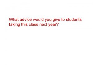 What advice would you give to students taking