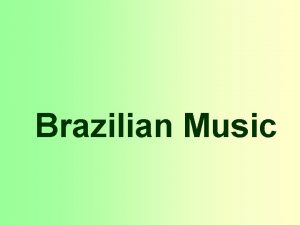 Brazilian Music Brazil is music music is Brazil