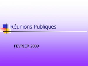 Runions Publiques FEVRIER 2009 LES COLLECTIVITS LOCALES LA