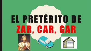 EL PRETRITO DE ZAR CAR GAR The ZAR