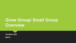 Grow Group Small Group Overview Overflow LBS 8419