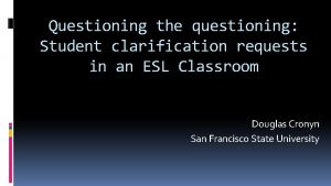 Questioning the questioning Student clarification requests in an