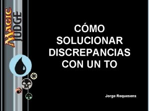 CMO SOLUCIONAR DISCREPANCIAS CON UN TO Jorge Requesens