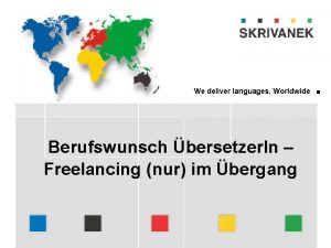 We deliver languages Worldwide language solutions Berufswunsch bersetzer