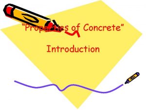 Properties of Concrete Introduction Overview What is concrete