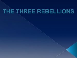 THE THREE REBELLIONS Red River Rebellion The rebellion