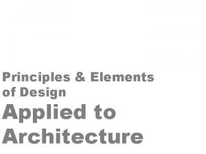 Principles Elements of Design Applied to Architecture Visual