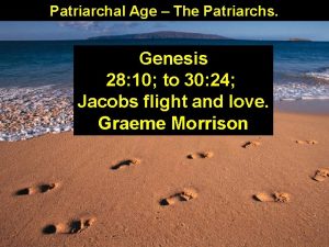 Patriarchal Age The Patriarchs Genesis 28 10 to