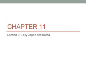 CHAPTER 11 Section 3 Early Japan and Korea