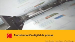 Transformacin digital de prensa scar Gonzlez Sales Support