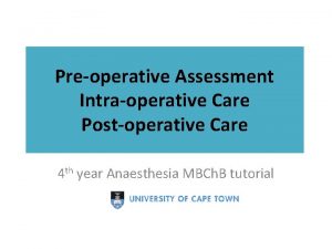 Preoperative Assessment Intraoperative Care Postoperative Care 4 th