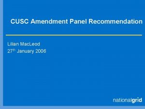 CUSC Amendment Panel Recommendation Lilian Mac Leod 27