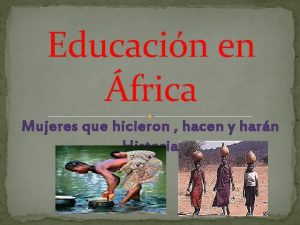 Educacin en frica Mujeres que hicieron hacen y