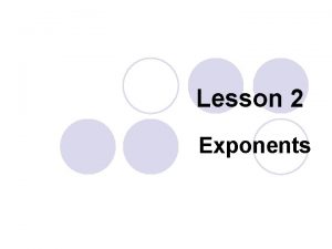 Lesson 2 Exponents Introduction l Overview Exponents form