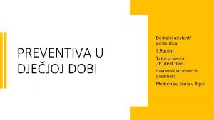 PREVENTIVA U DJEJOJ DOBI Dentalni asistent asistentica 3