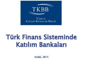 Trk Finans Sisteminde Katlm Bankalar Aralk 2015 TRK