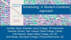 Scheduling A StudentCentered Approach Jennifer Zellet Modesto Junior