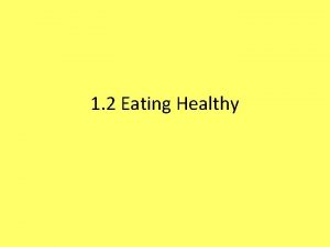 1 2 Eating Healthy Healthy Diet Guidelines Diet