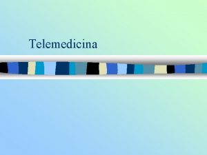 Telemedicina Definicin de telemedicina n El trmino telemedicina