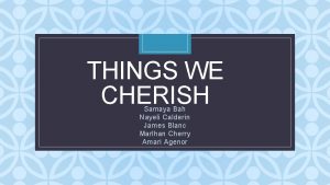 THINGS WE CHERISH C Samaya Bah Nayeli Calderin