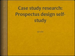 Case study research Prospectus design selfstudy 92210 Choosing