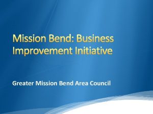 Mission Bend Business Improvement Initiative Greater Mission Bend