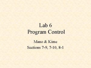 Lab 6 Program Control Mano Kime Sections 7
