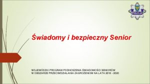 wiadomy i bezpieczny Senior WOJEWDZKI PROGRAM PODNOSZENIA WIADOMOCI