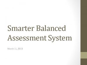 Smarter Balanced Assessment System March 11 2013 SBAC