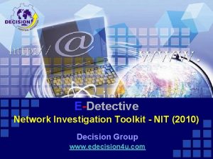 EDetective Network Investigation Toolkit NIT 2010 Decision Group