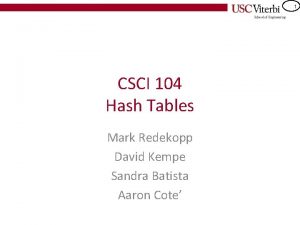 1 CSCI 104 Hash Tables Mark Redekopp David