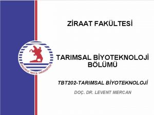 ZRAAT FAKLTES TARIMSAL BYOTEKNOLOJ BLM TBT 202 TARIMSAL