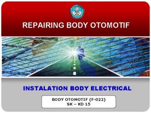 REPAIRING BODY OTOMOTIF INSTALATION BODY ELECTRICAL BODY OTOMOTIF