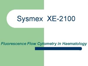 Sysmex XE2100 Fluorescence Flow Cytometry in Haematology The