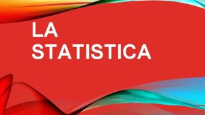 LA STATISTICA CHE COSA STUDIA LA STATISTICA La