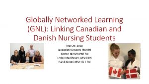 Globally Networked Learning GNL Linking Canadian and Danish