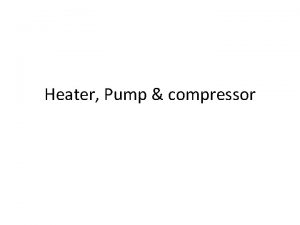 Heater Pump compressor Fired Heater Fired heater is