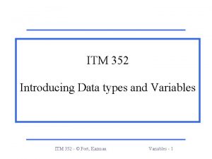 ITM 352 Introducing Data types and Variables ITM