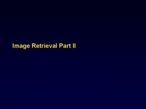 Image Retrieval Part II Topics Applications of CBIR