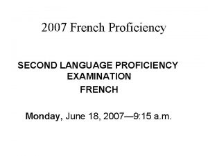 2007 French Proficiency SECOND LANGUAGE PROFICIENCY EXAMINATION FRENCH
