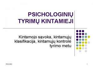 PSICHOLOGINI TYRIM KINTAMIEJI Kintamojo svoka kintamj klasifikacija kintamj